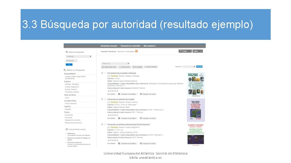 3. 3 Búsqueda por autoridad (resultado ejemplo) Universidad Europea del Atlántico. Servicio de Biblioteca