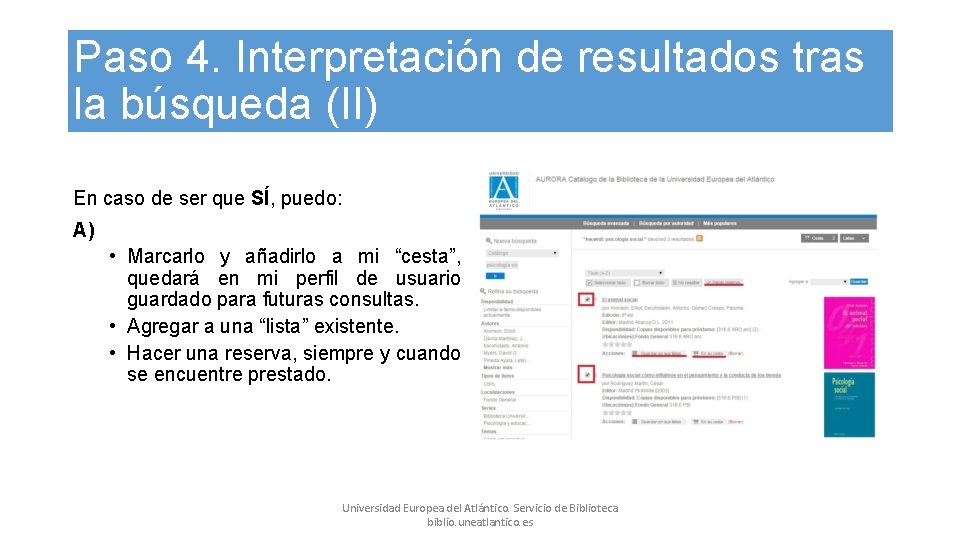 Paso 4. Interpretación de resultados tras la búsqueda (II) En caso de ser que