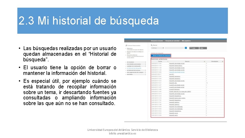 2. 3 Mi historial de búsqueda • Las búsquedas realizadas por un usuario quedan