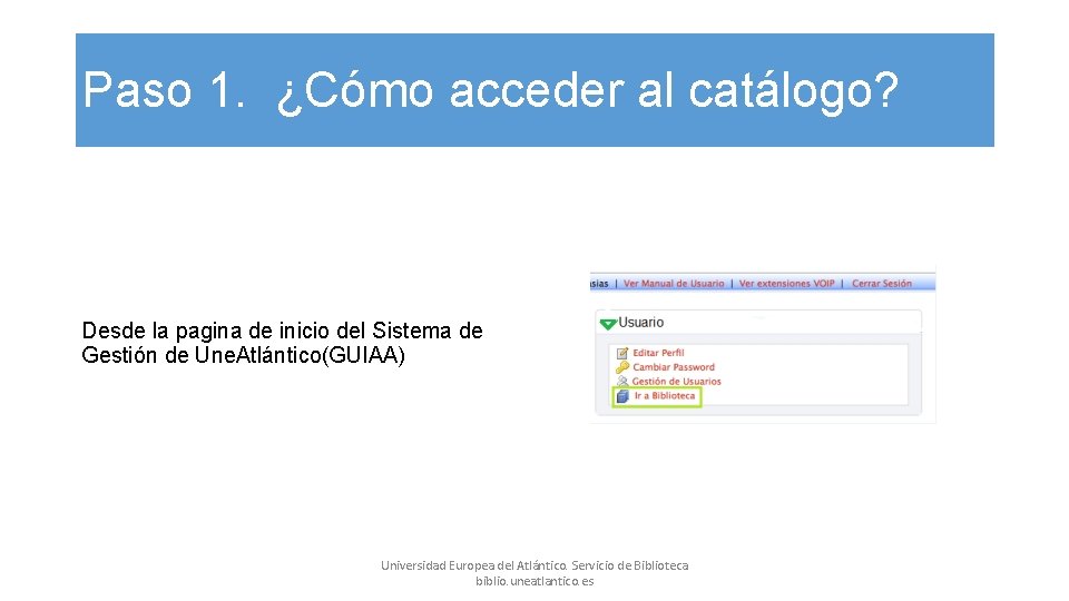 Paso 1. ¿Cómo acceder al catálogo? Desde la pagina de inicio del Sistema de Paso 1. ¿Cómo acceder al catálogo? Desde la pagina de inicio del Sistema de
