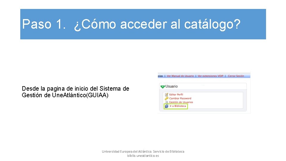 Paso 1. ¿Cómo acceder al catálogo? Desde la pagina de inicio del Sistema de