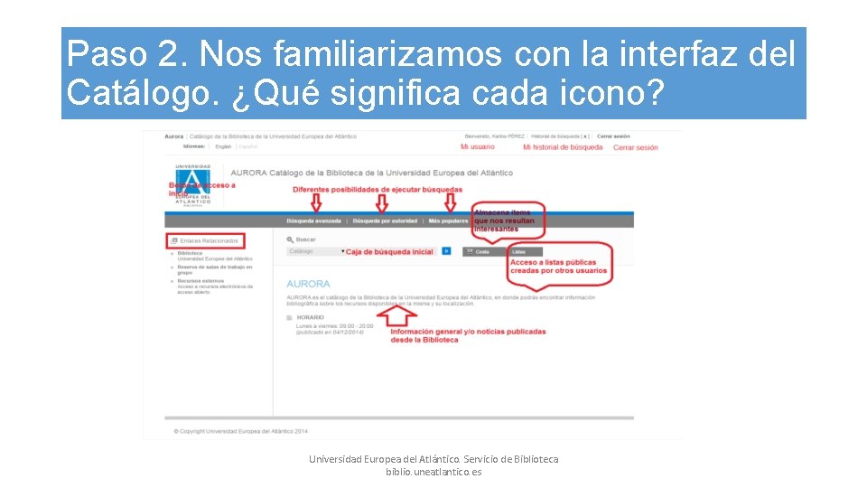 Paso 2. Nos familiarizamos con la interfaz del Catálogo. ¿Qué significa cada icono? Universidad Paso 2. Nos familiarizamos con la interfaz del Catálogo. ¿Qué significa cada icono? Universidad