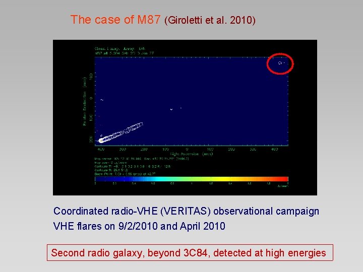 The case of M 87 (Giroletti et al. 2010) Coordinated radio-VHE (VERITAS) observational campaign