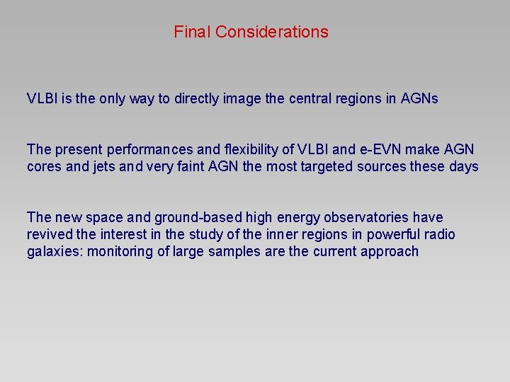 Final Considerations VLBI is the only way to directly image the central regions in