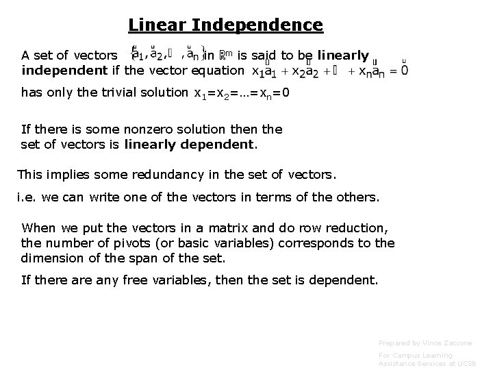 Linear Independence A set of vectors in ℝm is said to be linearly independent Linear Independence A set of vectors in ℝm is said to be linearly independent