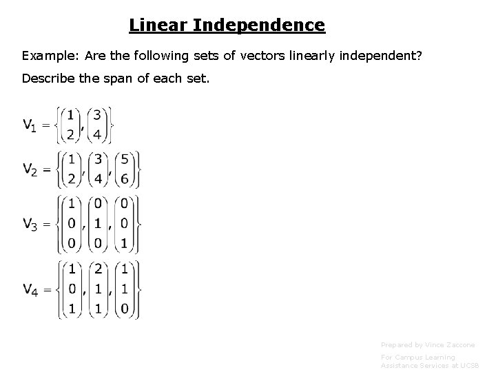 Linear Independence Example: Are the following sets of vectors linearly independent? Describe the span Linear Independence Example: Are the following sets of vectors linearly independent? Describe the span