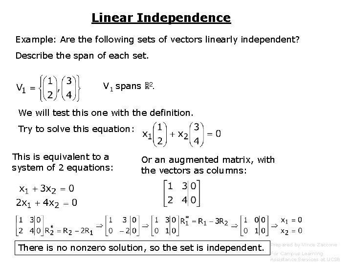 Linear Independence Example: Are the following sets of vectors linearly independent? Describe the span Linear Independence Example: Are the following sets of vectors linearly independent? Describe the span