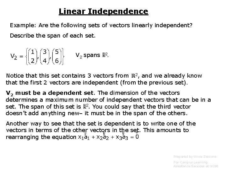 Linear Independence Example: Are the following sets of vectors linearly independent? Describe the span