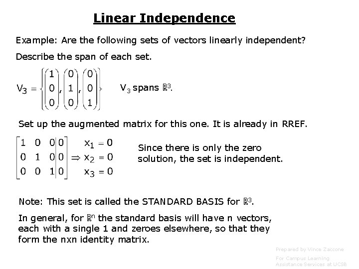 Linear Independence Example: Are the following sets of vectors linearly independent? Describe the span