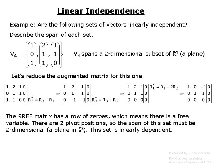 Linear Independence Example: Are the following sets of vectors linearly independent? Describe the span