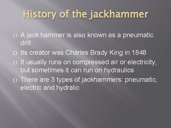 History of the jackhammer � � A jack hammer is also known as a