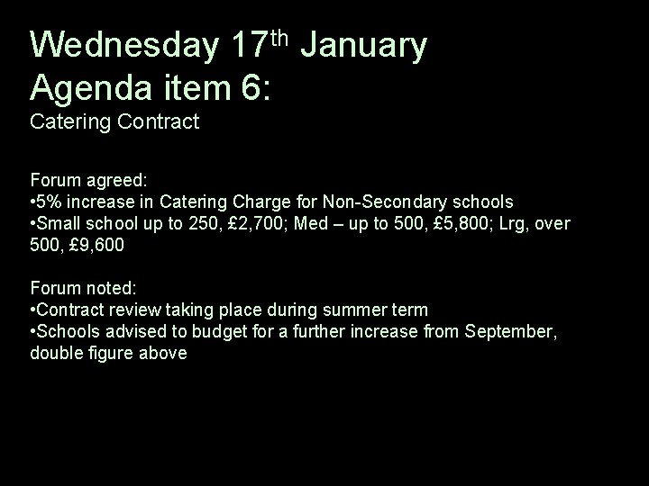 Wednesday 17 th January Agenda item 6: Catering Contract Forum agreed: • 5% increase