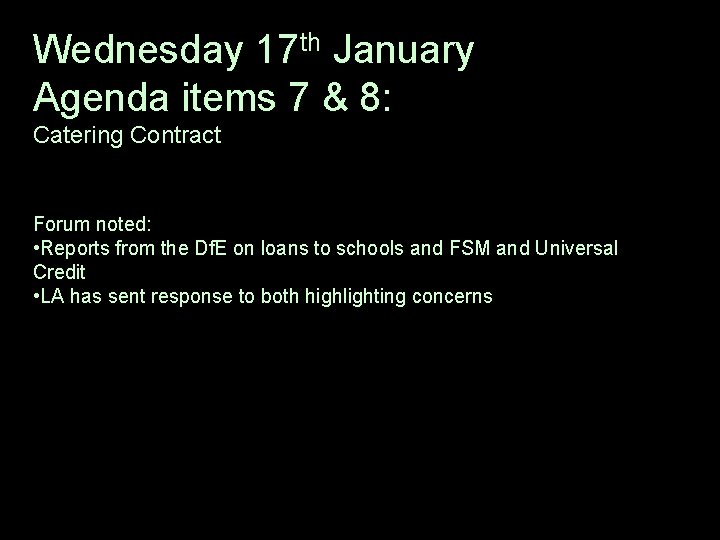 Wednesday 17 th January Agenda items 7 & 8: Catering Contract Forum noted: •