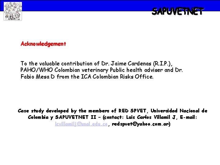 Acknowledgement To the valuable contribution of Dr. Jaime Cardenas (R. I. P. ), PAHO/WHO