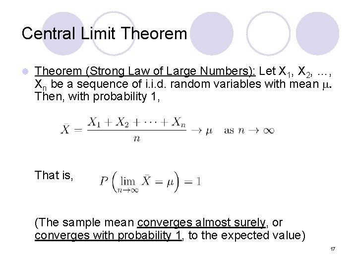 Central Limit Theorem l Theorem (Strong Law of Large Numbers): Let X 1, X