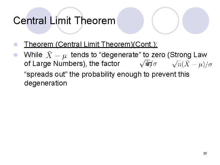 Central Limit Theorem (Central Limit Theorem)(Cont. ): l While tends to “degenerate” to zero