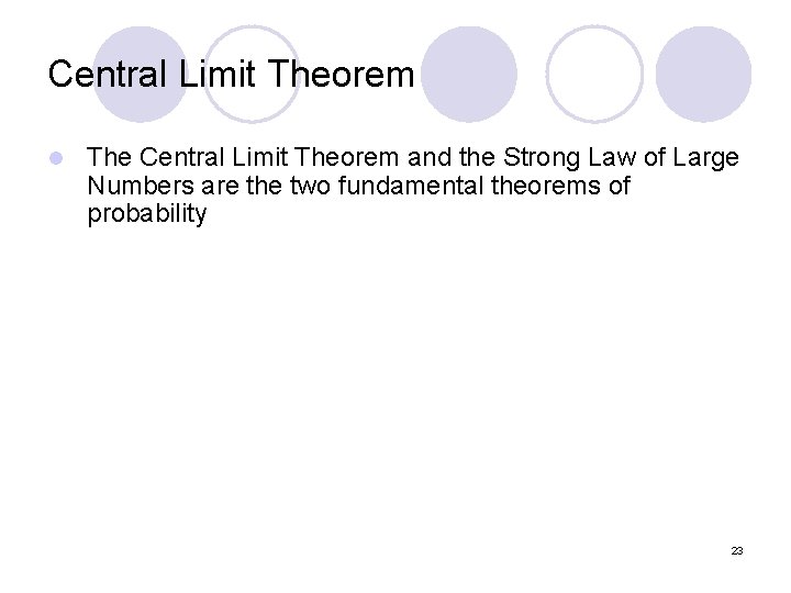 Central Limit Theorem l The Central Limit Theorem and the Strong Law of Large