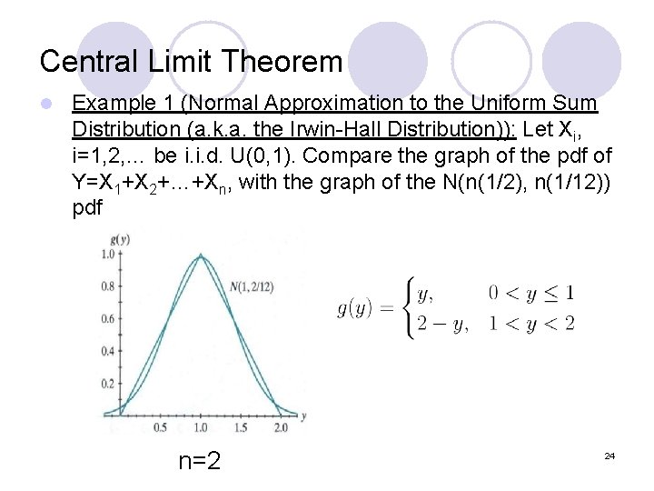 Central Limit Theorem l Example 1 (Normal Approximation to the Uniform Sum Distribution (a.