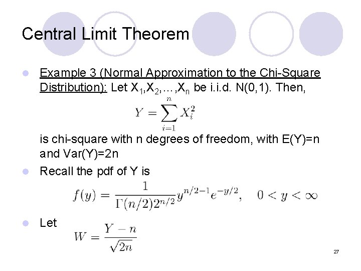Central Limit Theorem l Example 3 (Normal Approximation to the Chi-Square Distribution): Let X Central Limit Theorem l Example 3 (Normal Approximation to the Chi-Square Distribution): Let X