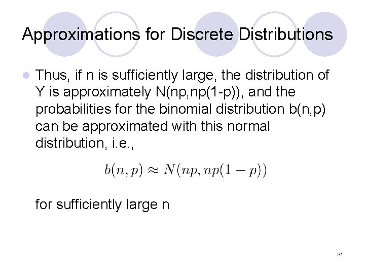 Approximations for Discrete Distributions l Thus, if n is sufficiently large, the distribution of