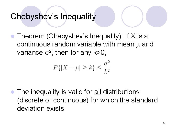 Chebyshev’s Inequality l Theorem (Chebyshev’s Inequality): If X is a continuous random variable with