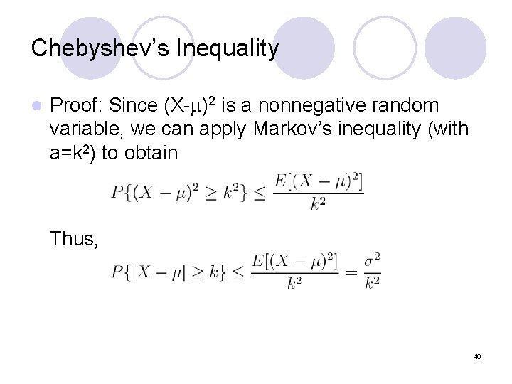 Chebyshev’s Inequality l Proof: Since (X-m)2 is a nonnegative random variable, we can apply