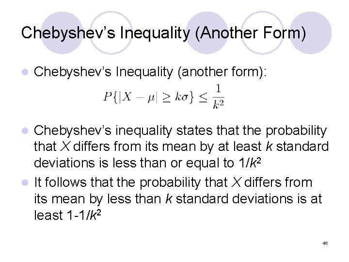 Chebyshev’s Inequality (Another Form) l Chebyshev’s Inequality (another form): Chebyshev’s inequality states that the