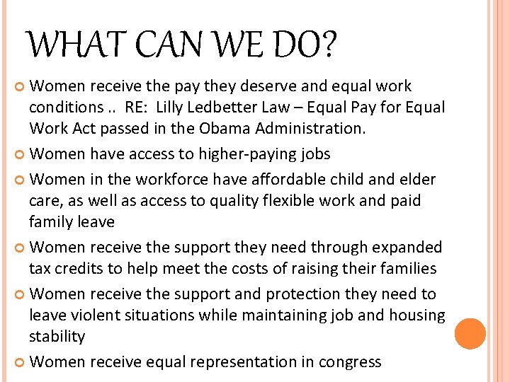 WHAT CAN WE DO? Women receive the pay they deserve and equal work conditions.