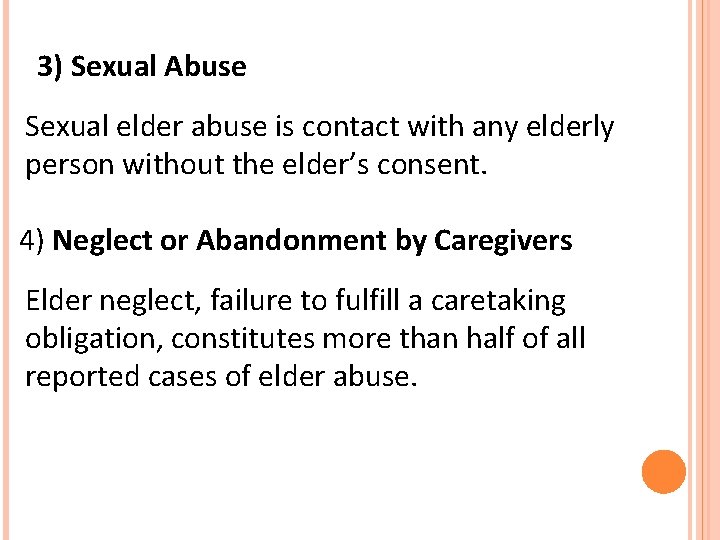 3) Sexual Abuse Sexual elder abuse is contact with any elderly person without the