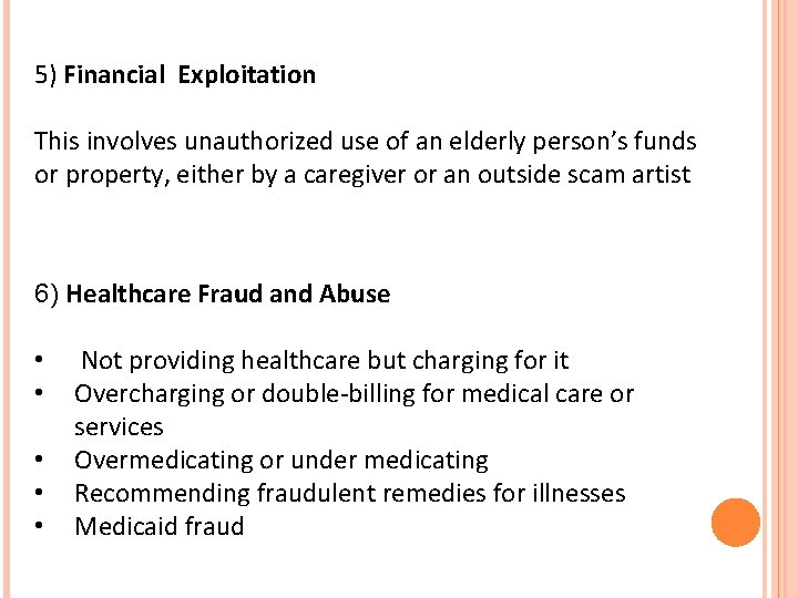 5) Financial Exploitation This involves unauthorized use of an elderly person’s funds or property,