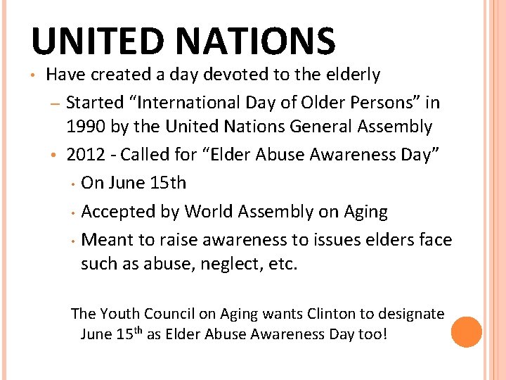 UNITED NATIONS • Have created a day devoted to the elderly – Started “International