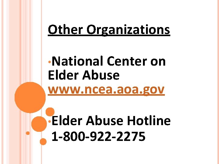 Other Organizations • National Center on Elder Abuse www. ncea. aoa. gov • Elder