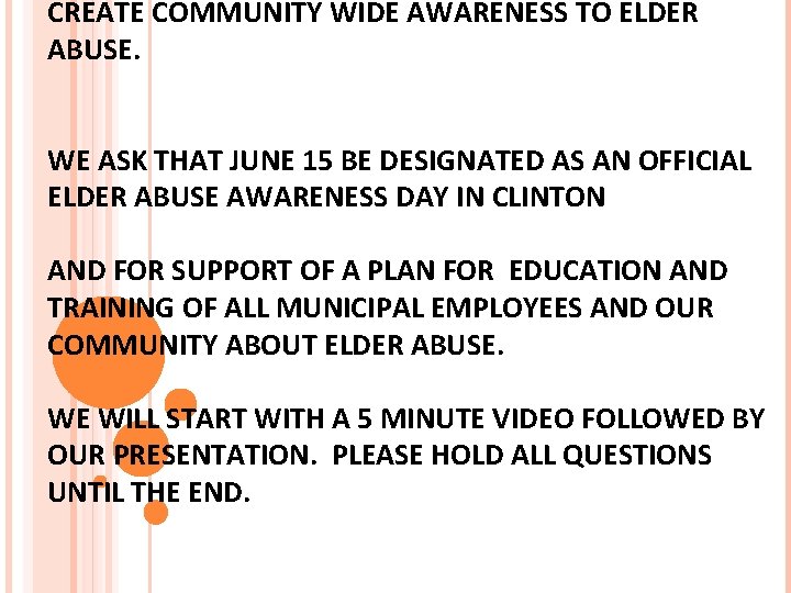 CREATE COMMUNITY WIDE AWARENESS TO ELDER ABUSE. WE ASK THAT JUNE 15 BE DESIGNATED