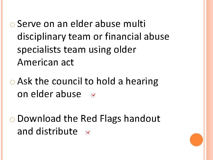 o Serve on an elder abuse multi disciplinary team or financial abuse specialists team
