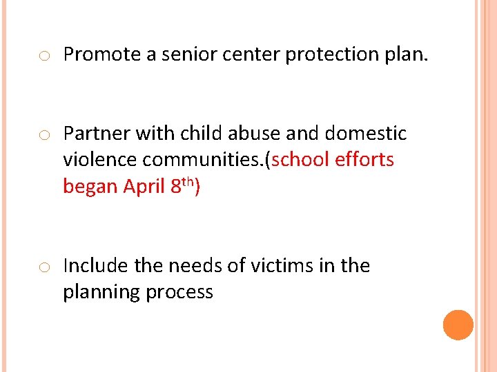 o Promote a senior center protection plan. o Partner with child abuse and domestic