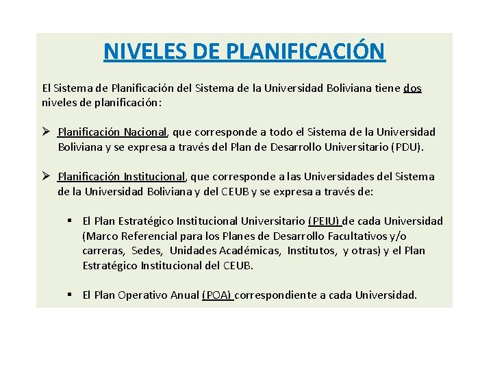 NIVELES DE PLANIFICACIÓN El Sistema de Planificación del Sistema de la Universidad Boliviana tiene