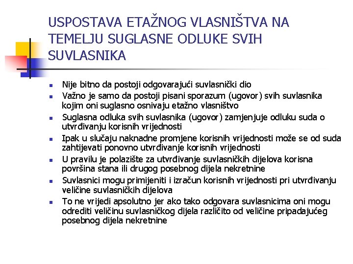 USPOSTAVA ETAŽNOG VLASNIŠTVA NA TEMELJU SUGLASNE ODLUKE SVIH SUVLASNIKA n n n n Nije