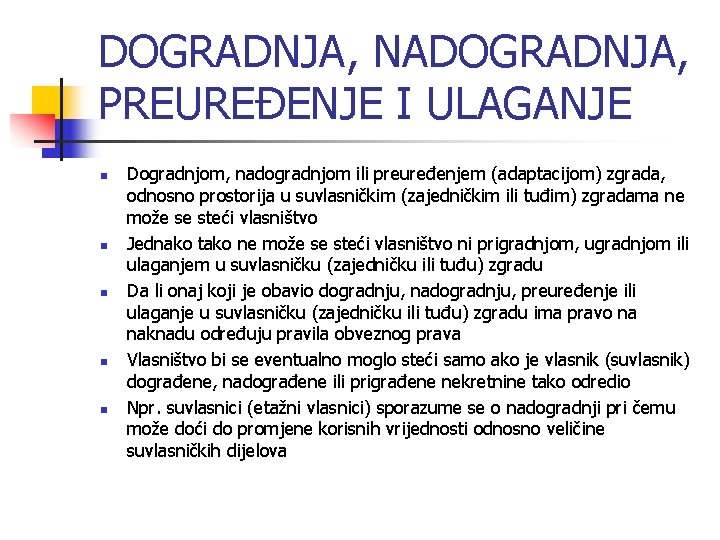 DOGRADNJA, NADOGRADNJA, PREUREĐENJE I ULAGANJE n n n Dogradnjom, nadogradnjom ili preuređenjem (adaptacijom) zgrada,