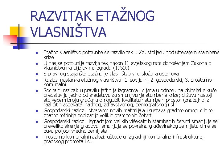 RAZVITAK ETAŽNOG VLASNIŠTVA n n n n Etažno vlasništvo potpunije se razvilo tek u