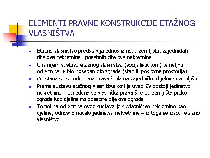 ELEMENTI PRAVNE KONSTRUKCIJE ETAŽNOG VLASNIŠTVA n n n Etažno vlasništvo predstavlja odnos između zemljišta,