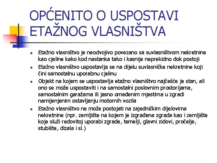 OPĆENITO O USPOSTAVI ETAŽNOG VLASNIŠTVA n n Etažno vlasništvo je neodvojivo povezano sa suvlasništvom