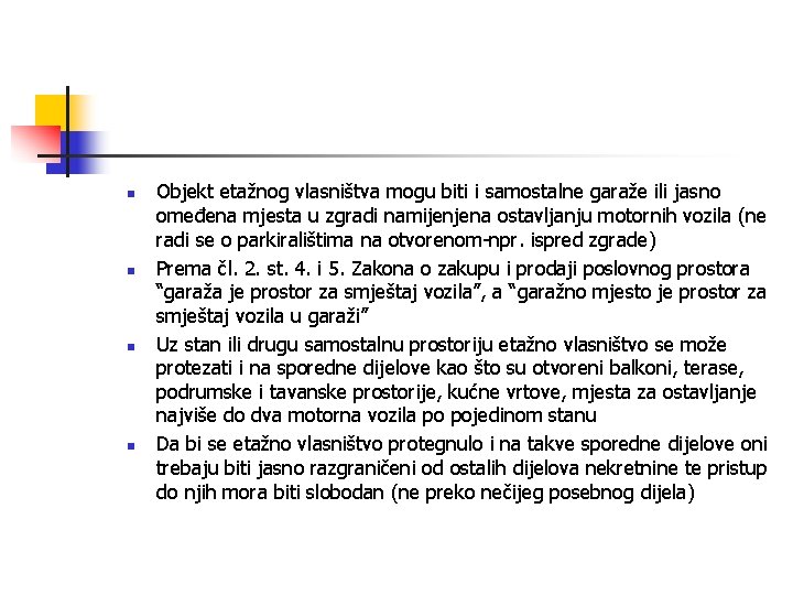 n n Objekt etažnog vlasništva mogu biti i samostalne garaže ili jasno omeđena mjesta