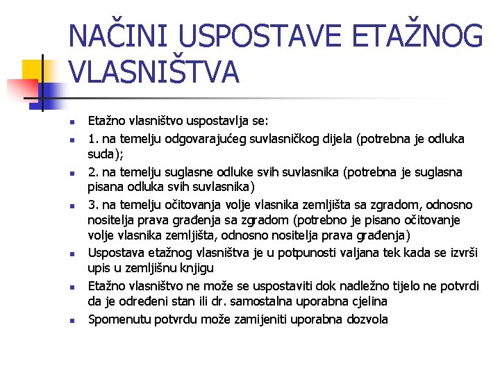 NAČINI USPOSTAVE ETAŽNOG VLASNIŠTVA n n n n Etažno vlasništvo uspostavlja se: 1. na