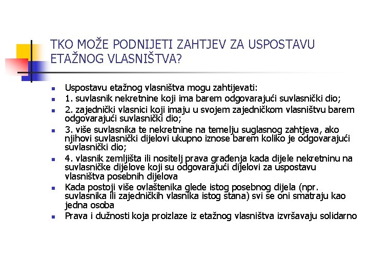 TKO MOŽE PODNIJETI ZAHTJEV ZA USPOSTAVU ETAŽNOG VLASNIŠTVA? n n n n Uspostavu etažnog