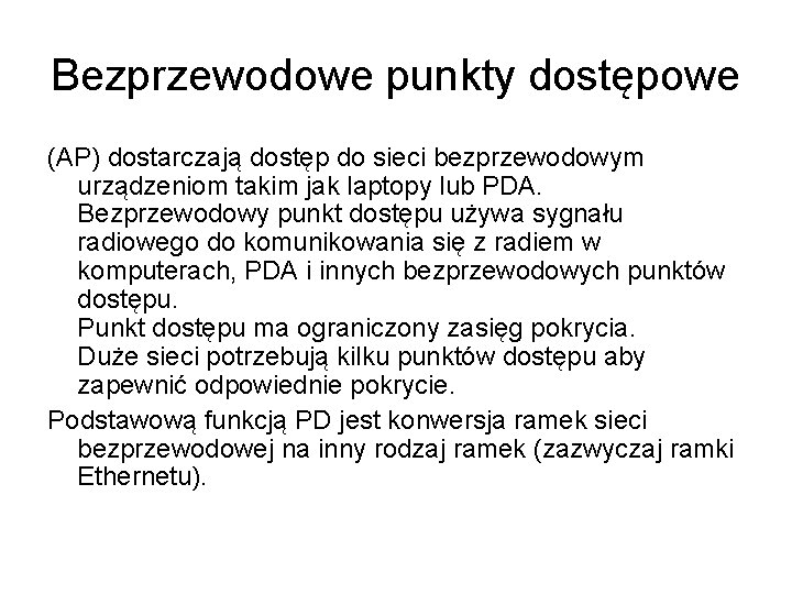 Bezprzewodowe punkty dostępowe (AP) dostarczają dostęp do sieci bezprzewodowym urządzeniom takim jak laptopy lub