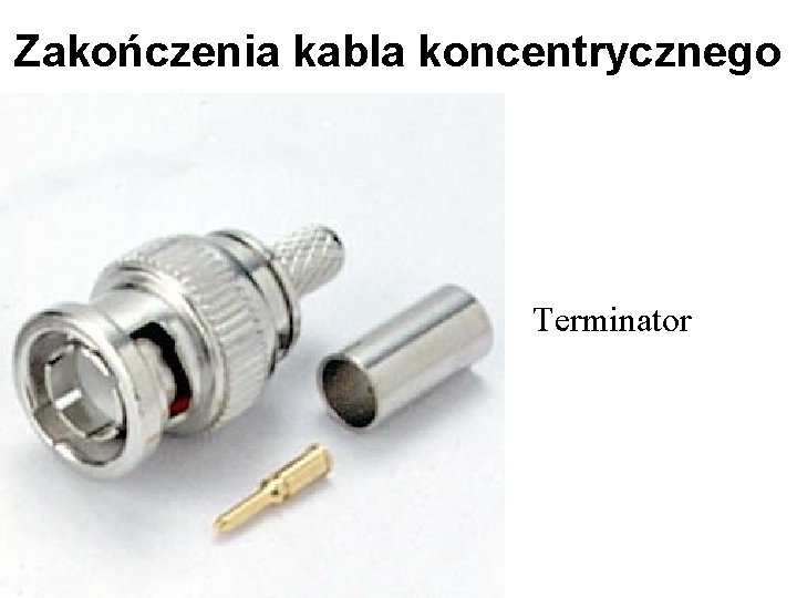 Zakończenia kabla koncentrycznego Terminator 