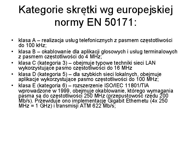 Kategorie skrętki wg europejskiej normy EN 50171: • klasa A – realizacja usług telefonicznych