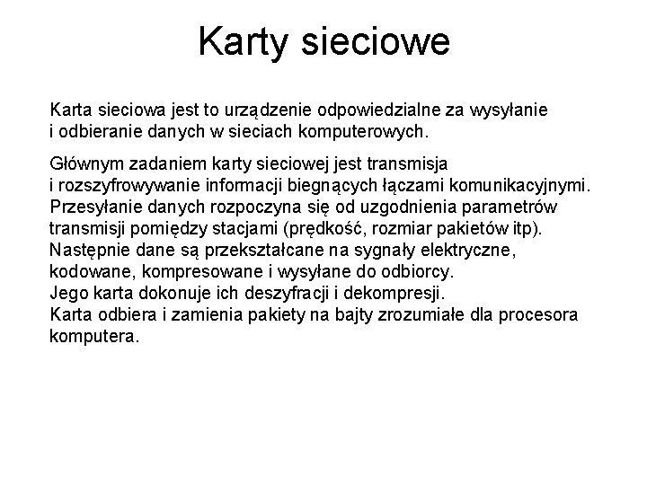 Karty sieciowe Karta sieciowa jest to urządzenie odpowiedzialne za wysyłanie i odbieranie danych w