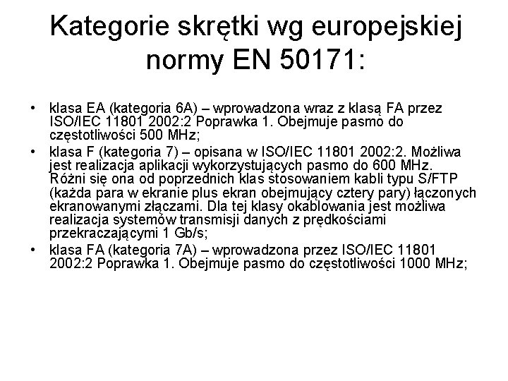 Kategorie skrętki wg europejskiej normy EN 50171: • klasa EA (kategoria 6 A) –