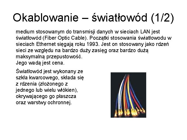 Okablowanie – światłowód (1/2) medium stosowanym do transmisji danych w sieciach LAN jest światłowód